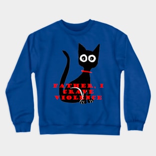 Father I Crave Violence Crewneck Sweatshirt